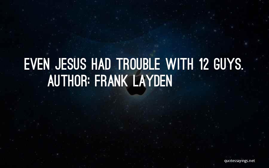 Frank Layden Quotes: Even Jesus Had Trouble With 12 Guys.