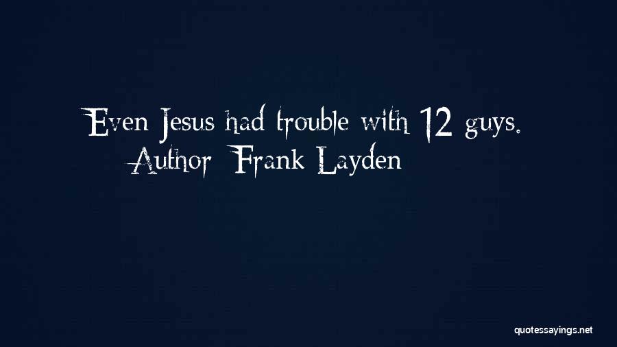 Frank Layden Quotes: Even Jesus Had Trouble With 12 Guys.