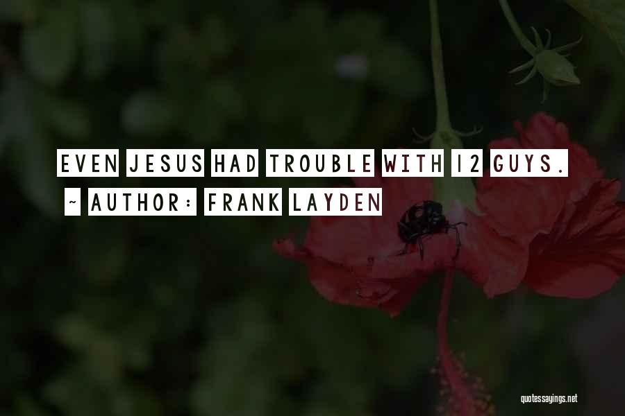 Frank Layden Quotes: Even Jesus Had Trouble With 12 Guys.