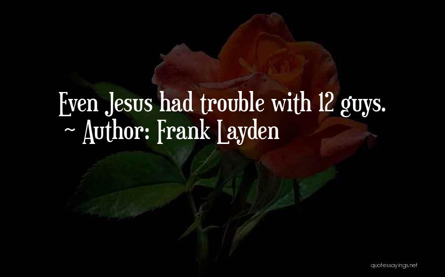 Frank Layden Quotes: Even Jesus Had Trouble With 12 Guys.