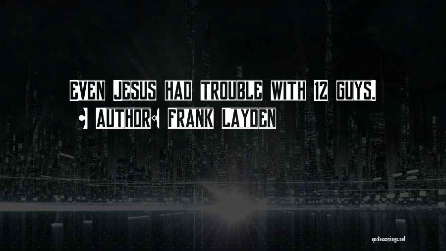 Frank Layden Quotes: Even Jesus Had Trouble With 12 Guys.