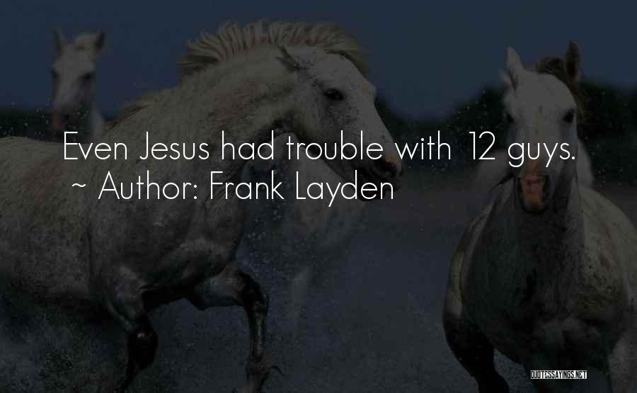 Frank Layden Quotes: Even Jesus Had Trouble With 12 Guys.