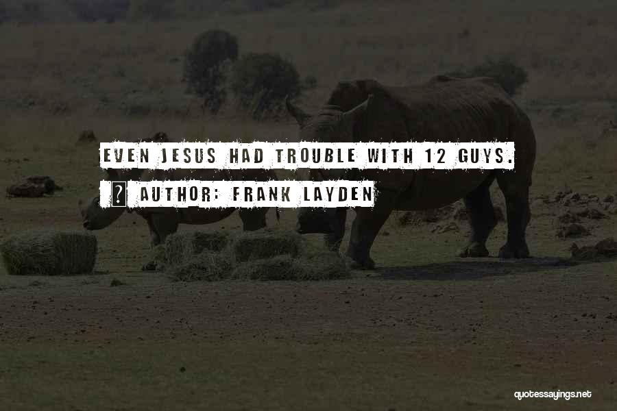 Frank Layden Quotes: Even Jesus Had Trouble With 12 Guys.