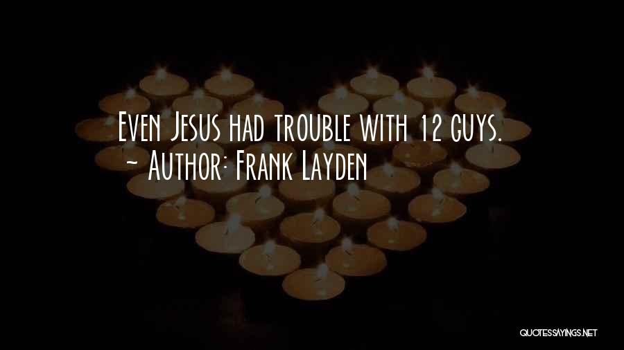 Frank Layden Quotes: Even Jesus Had Trouble With 12 Guys.