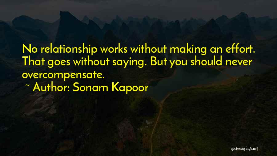 Sonam Kapoor Quotes: No Relationship Works Without Making An Effort. That Goes Without Saying. But You Should Never Overcompensate.