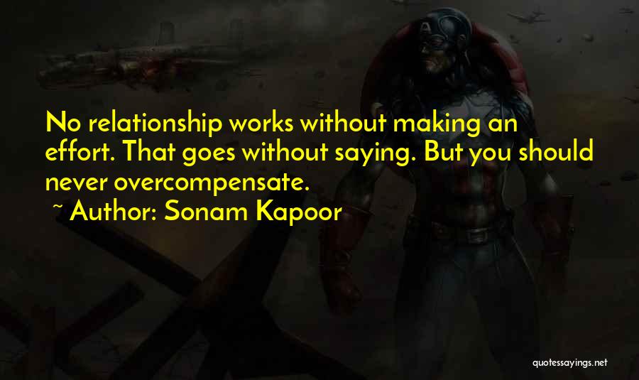 Sonam Kapoor Quotes: No Relationship Works Without Making An Effort. That Goes Without Saying. But You Should Never Overcompensate.