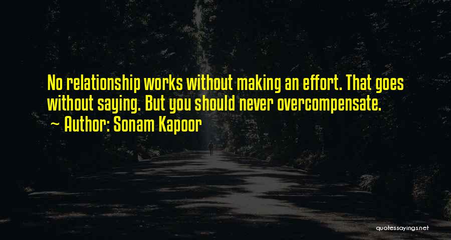 Sonam Kapoor Quotes: No Relationship Works Without Making An Effort. That Goes Without Saying. But You Should Never Overcompensate.