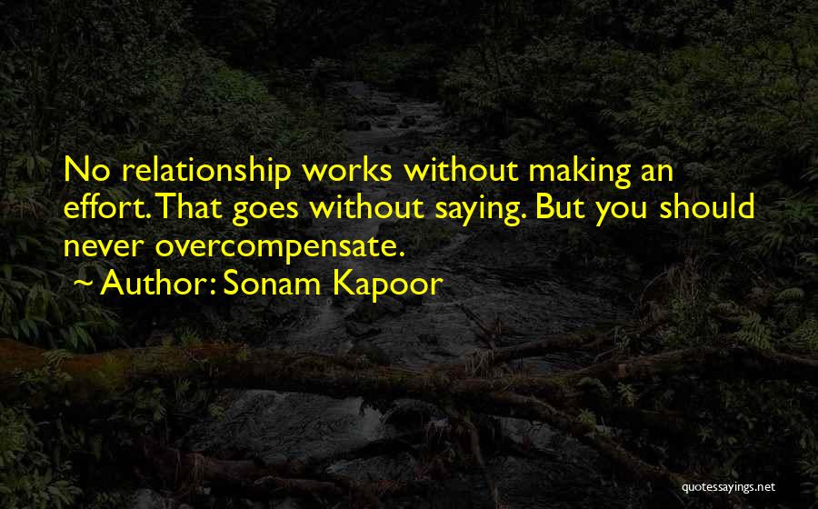 Sonam Kapoor Quotes: No Relationship Works Without Making An Effort. That Goes Without Saying. But You Should Never Overcompensate.