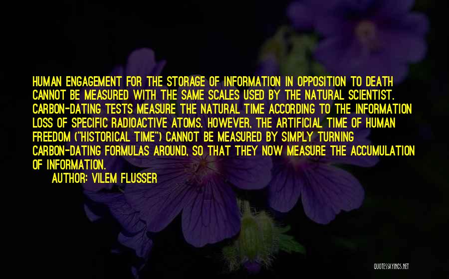 Vilem Flusser Quotes: Human Engagement For The Storage Of Information In Opposition To Death Cannot Be Measured With The Same Scales Used By