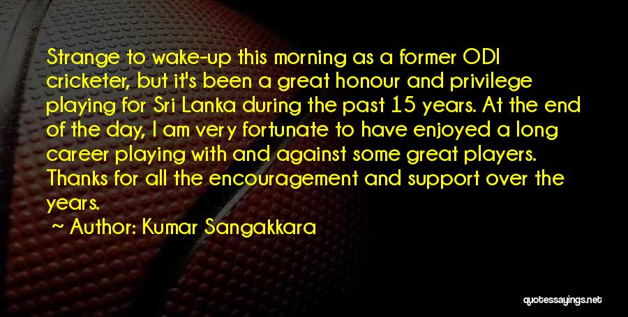 Kumar Sangakkara Quotes: Strange To Wake-up This Morning As A Former Odi Cricketer, But It's Been A Great Honour And Privilege Playing For