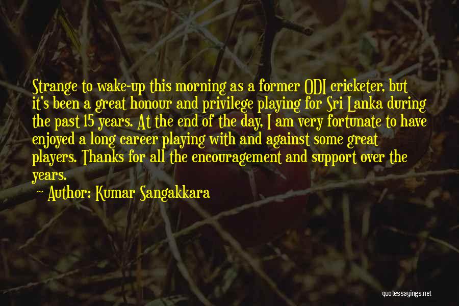 Kumar Sangakkara Quotes: Strange To Wake-up This Morning As A Former Odi Cricketer, But It's Been A Great Honour And Privilege Playing For