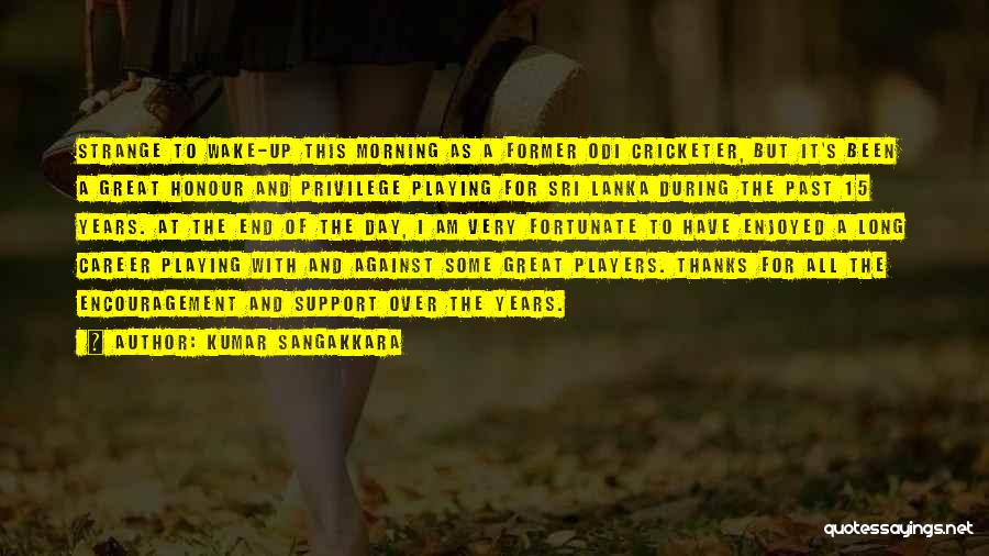 Kumar Sangakkara Quotes: Strange To Wake-up This Morning As A Former Odi Cricketer, But It's Been A Great Honour And Privilege Playing For