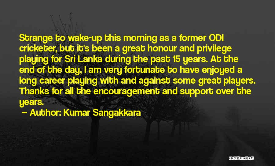 Kumar Sangakkara Quotes: Strange To Wake-up This Morning As A Former Odi Cricketer, But It's Been A Great Honour And Privilege Playing For