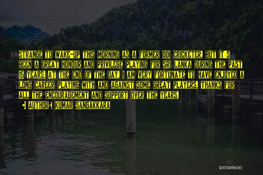 Kumar Sangakkara Quotes: Strange To Wake-up This Morning As A Former Odi Cricketer, But It's Been A Great Honour And Privilege Playing For