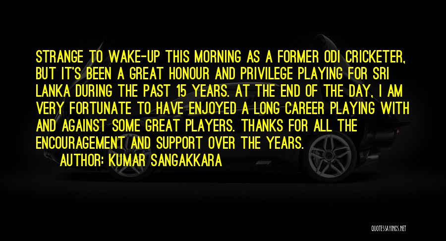 Kumar Sangakkara Quotes: Strange To Wake-up This Morning As A Former Odi Cricketer, But It's Been A Great Honour And Privilege Playing For