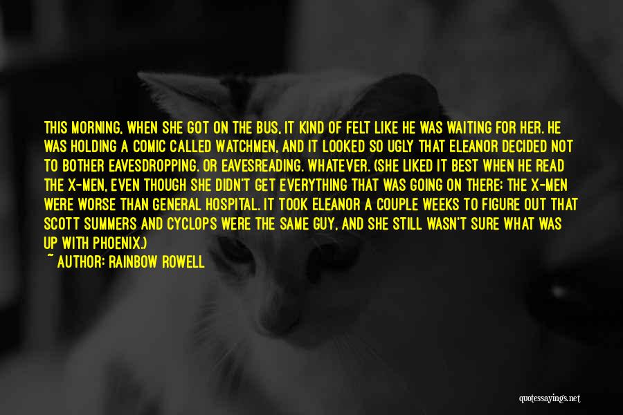 Rainbow Rowell Quotes: This Morning, When She Got On The Bus, It Kind Of Felt Like He Was Waiting For Her. He Was