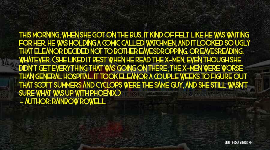 Rainbow Rowell Quotes: This Morning, When She Got On The Bus, It Kind Of Felt Like He Was Waiting For Her. He Was