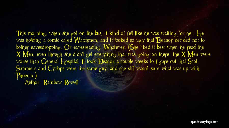 Rainbow Rowell Quotes: This Morning, When She Got On The Bus, It Kind Of Felt Like He Was Waiting For Her. He Was