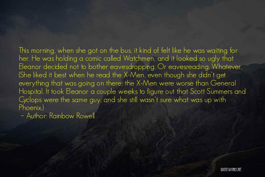 Rainbow Rowell Quotes: This Morning, When She Got On The Bus, It Kind Of Felt Like He Was Waiting For Her. He Was