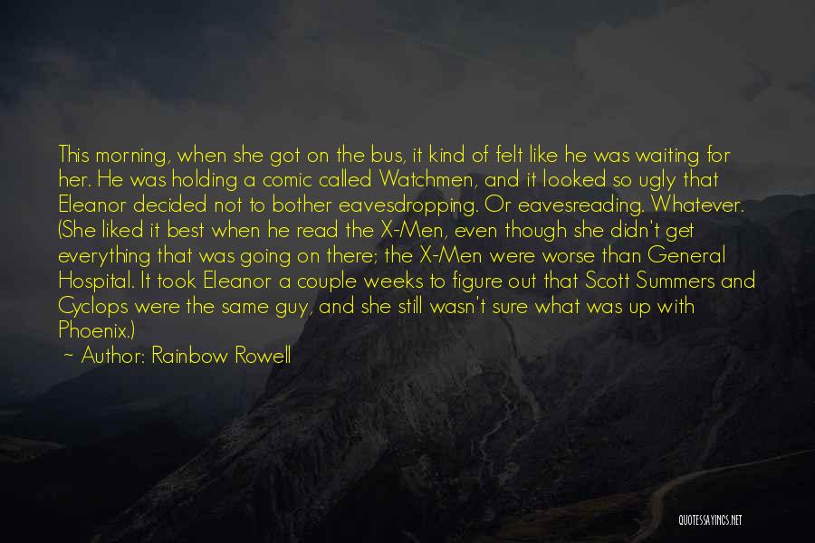 Rainbow Rowell Quotes: This Morning, When She Got On The Bus, It Kind Of Felt Like He Was Waiting For Her. He Was