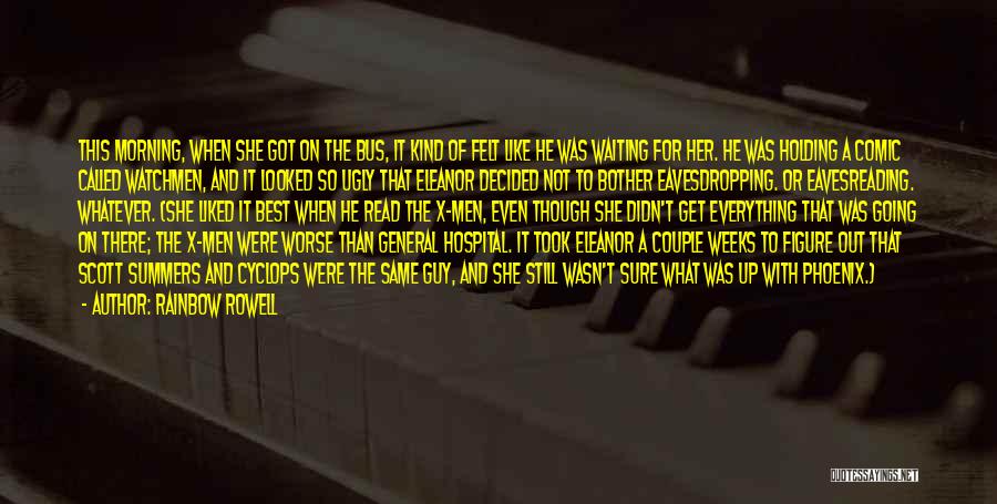 Rainbow Rowell Quotes: This Morning, When She Got On The Bus, It Kind Of Felt Like He Was Waiting For Her. He Was