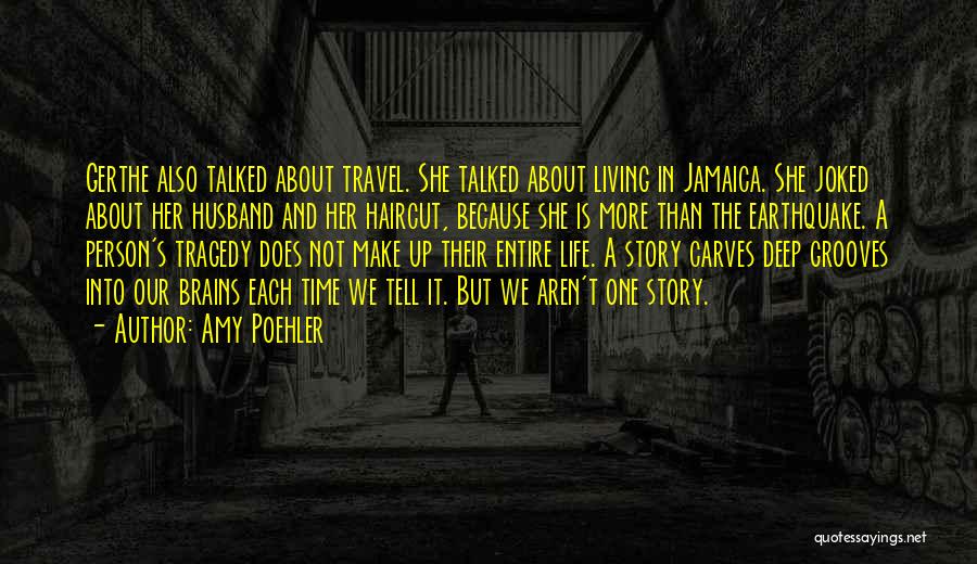 Amy Poehler Quotes: Gerthe Also Talked About Travel. She Talked About Living In Jamaica. She Joked About Her Husband And Her Haircut, Because