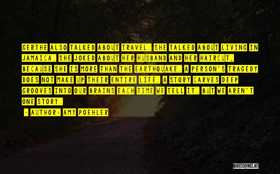 Amy Poehler Quotes: Gerthe Also Talked About Travel. She Talked About Living In Jamaica. She Joked About Her Husband And Her Haircut, Because