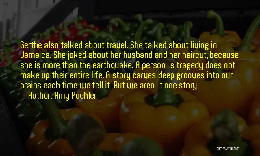 Amy Poehler Quotes: Gerthe Also Talked About Travel. She Talked About Living In Jamaica. She Joked About Her Husband And Her Haircut, Because
