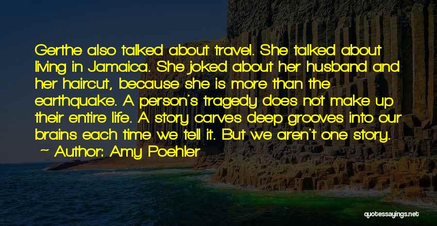 Amy Poehler Quotes: Gerthe Also Talked About Travel. She Talked About Living In Jamaica. She Joked About Her Husband And Her Haircut, Because