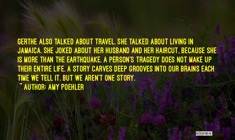 Amy Poehler Quotes: Gerthe Also Talked About Travel. She Talked About Living In Jamaica. She Joked About Her Husband And Her Haircut, Because