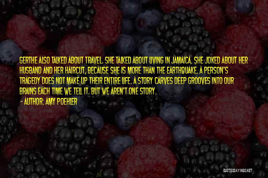 Amy Poehler Quotes: Gerthe Also Talked About Travel. She Talked About Living In Jamaica. She Joked About Her Husband And Her Haircut, Because