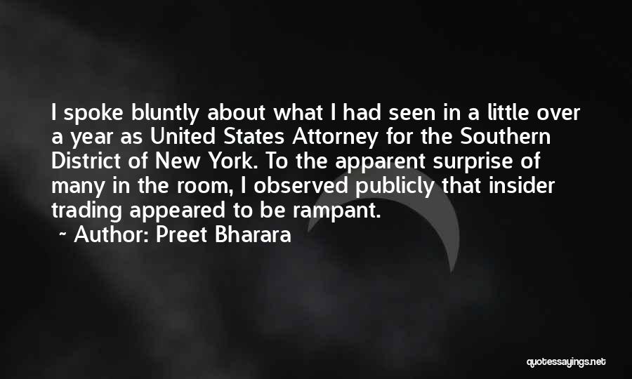 Preet Bharara Quotes: I Spoke Bluntly About What I Had Seen In A Little Over A Year As United States Attorney For The