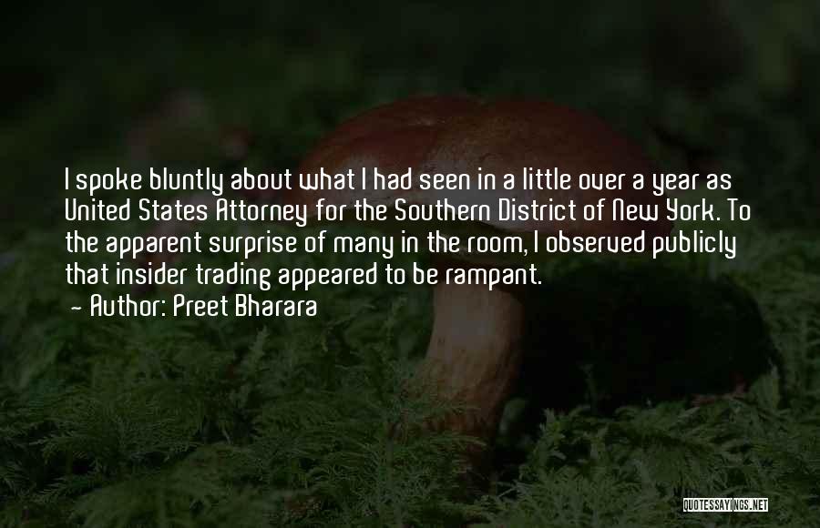 Preet Bharara Quotes: I Spoke Bluntly About What I Had Seen In A Little Over A Year As United States Attorney For The