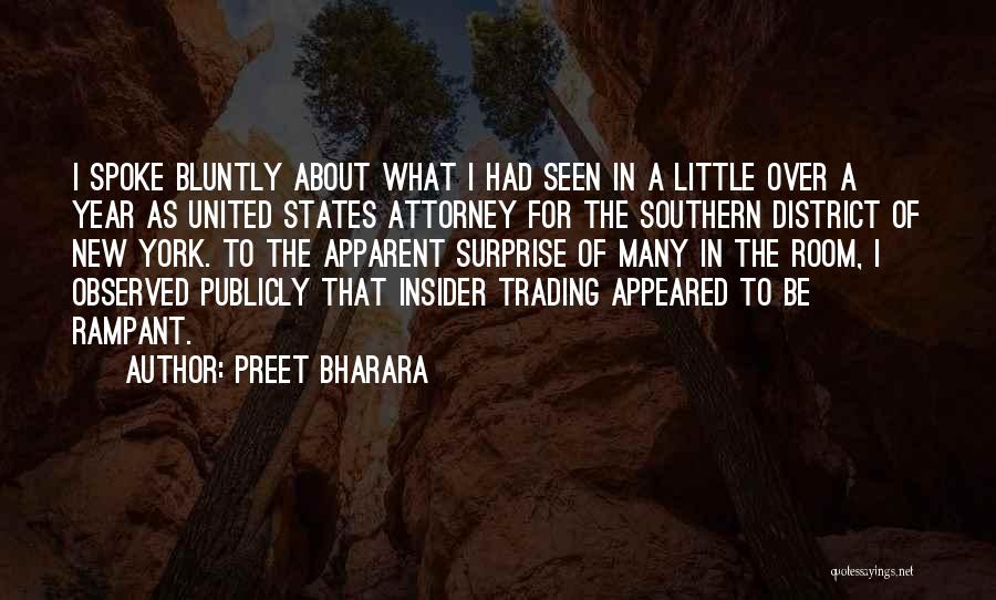 Preet Bharara Quotes: I Spoke Bluntly About What I Had Seen In A Little Over A Year As United States Attorney For The
