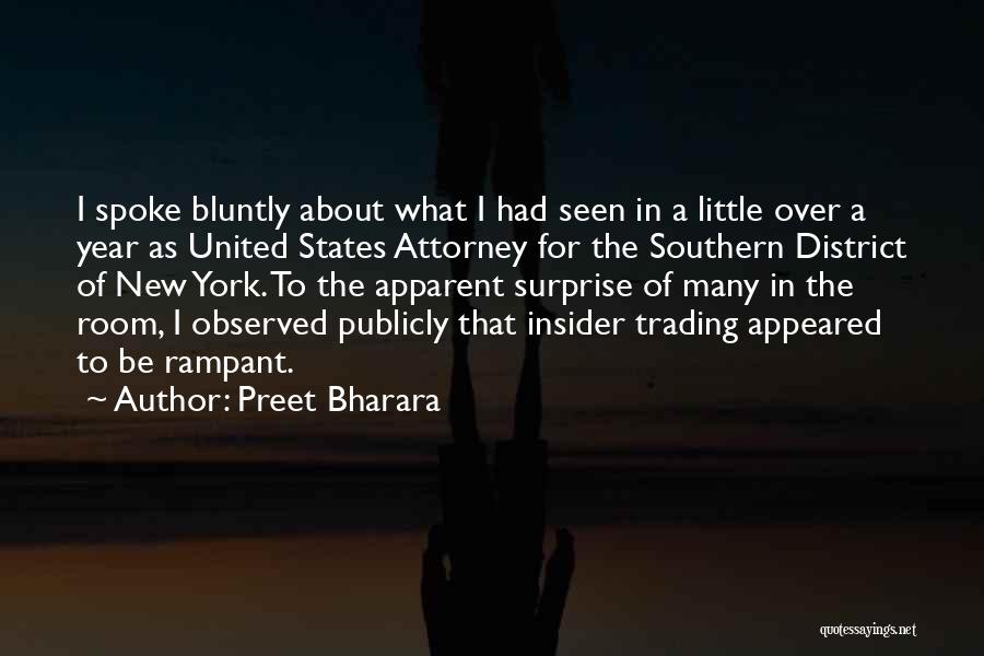 Preet Bharara Quotes: I Spoke Bluntly About What I Had Seen In A Little Over A Year As United States Attorney For The