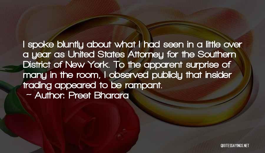 Preet Bharara Quotes: I Spoke Bluntly About What I Had Seen In A Little Over A Year As United States Attorney For The
