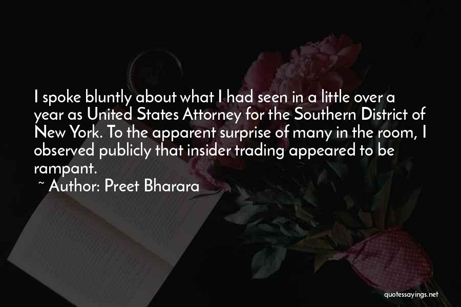 Preet Bharara Quotes: I Spoke Bluntly About What I Had Seen In A Little Over A Year As United States Attorney For The