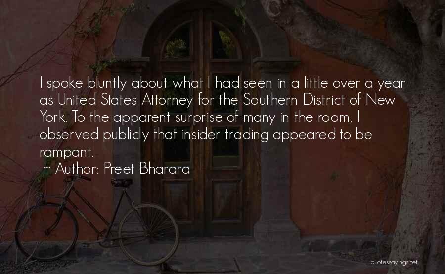 Preet Bharara Quotes: I Spoke Bluntly About What I Had Seen In A Little Over A Year As United States Attorney For The