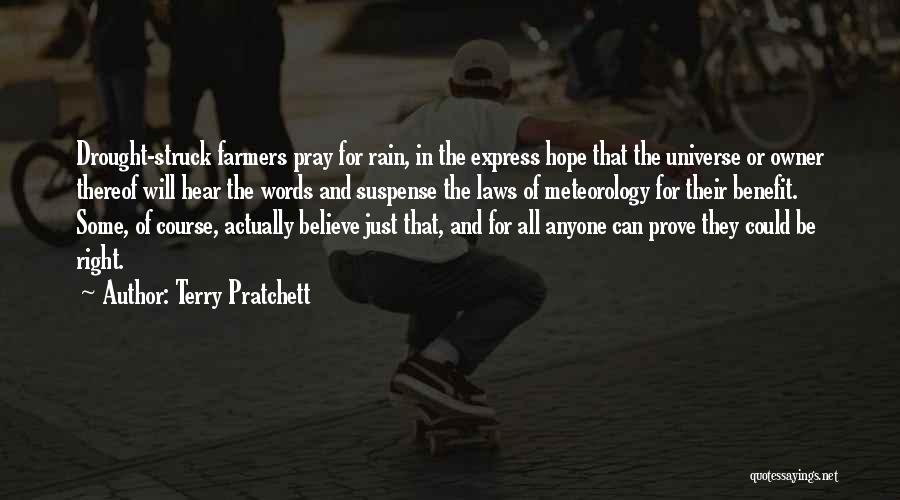 Terry Pratchett Quotes: Drought-struck Farmers Pray For Rain, In The Express Hope That The Universe Or Owner Thereof Will Hear The Words And