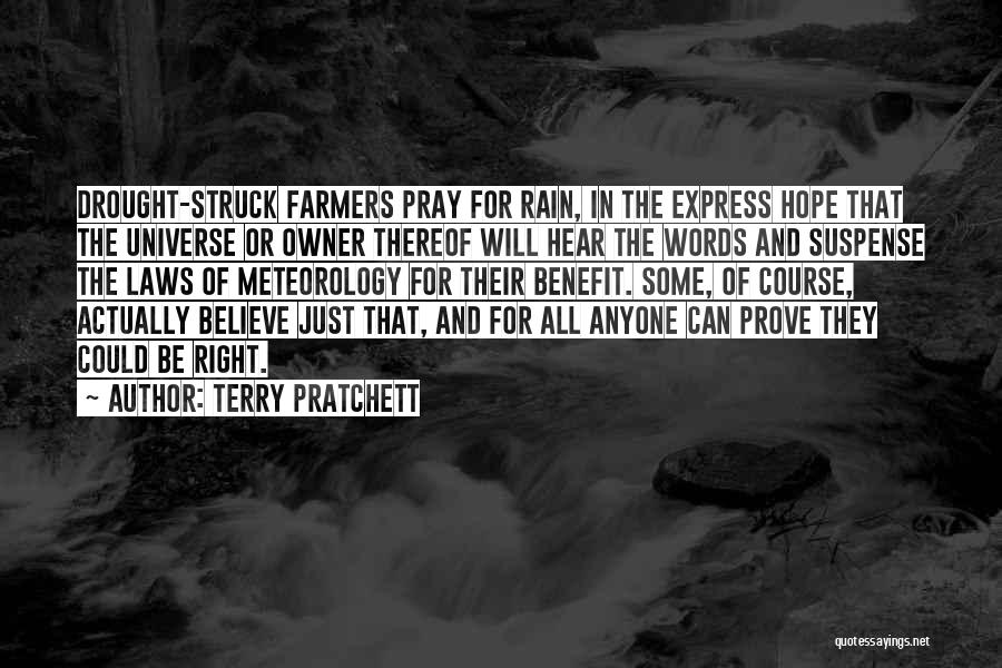 Terry Pratchett Quotes: Drought-struck Farmers Pray For Rain, In The Express Hope That The Universe Or Owner Thereof Will Hear The Words And