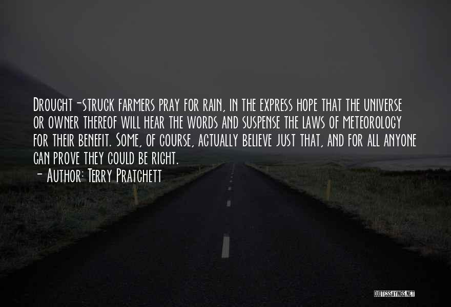 Terry Pratchett Quotes: Drought-struck Farmers Pray For Rain, In The Express Hope That The Universe Or Owner Thereof Will Hear The Words And