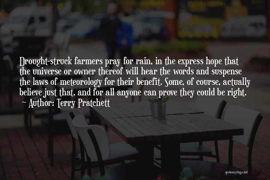 Terry Pratchett Quotes: Drought-struck Farmers Pray For Rain, In The Express Hope That The Universe Or Owner Thereof Will Hear The Words And