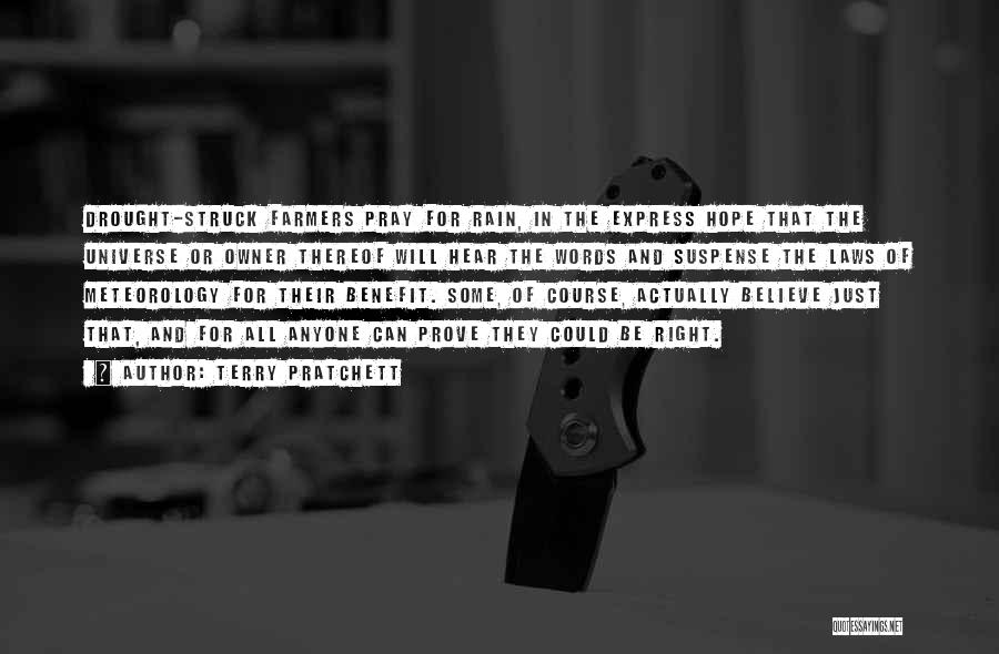 Terry Pratchett Quotes: Drought-struck Farmers Pray For Rain, In The Express Hope That The Universe Or Owner Thereof Will Hear The Words And