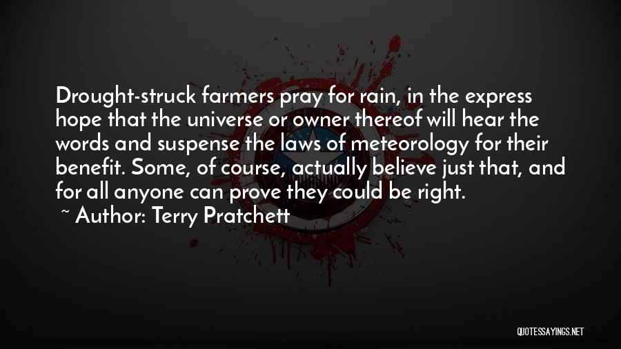 Terry Pratchett Quotes: Drought-struck Farmers Pray For Rain, In The Express Hope That The Universe Or Owner Thereof Will Hear The Words And