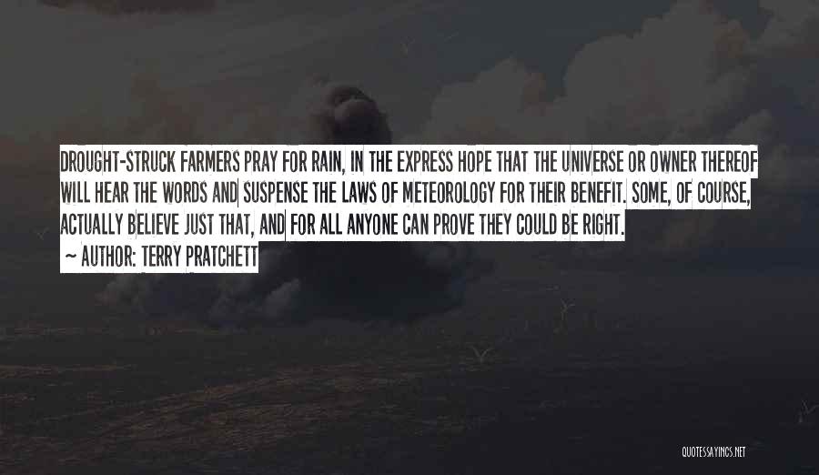 Terry Pratchett Quotes: Drought-struck Farmers Pray For Rain, In The Express Hope That The Universe Or Owner Thereof Will Hear The Words And