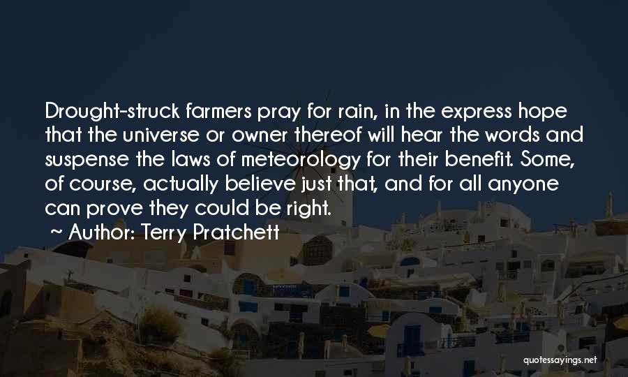 Terry Pratchett Quotes: Drought-struck Farmers Pray For Rain, In The Express Hope That The Universe Or Owner Thereof Will Hear The Words And