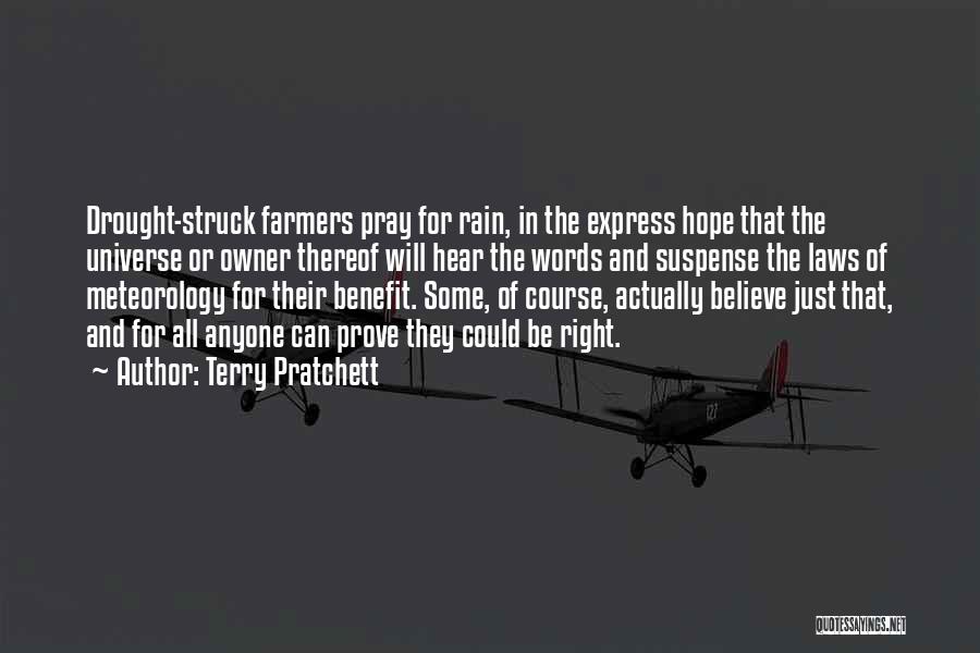 Terry Pratchett Quotes: Drought-struck Farmers Pray For Rain, In The Express Hope That The Universe Or Owner Thereof Will Hear The Words And