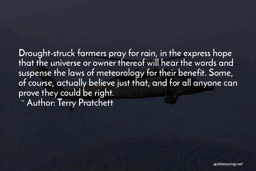 Terry Pratchett Quotes: Drought-struck Farmers Pray For Rain, In The Express Hope That The Universe Or Owner Thereof Will Hear The Words And