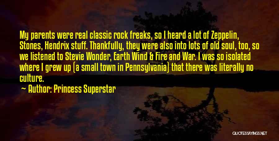 Princess Superstar Quotes: My Parents Were Real Classic Rock Freaks, So I Heard A Lot Of Zeppelin, Stones, Hendrix Stuff. Thankfully, They Were