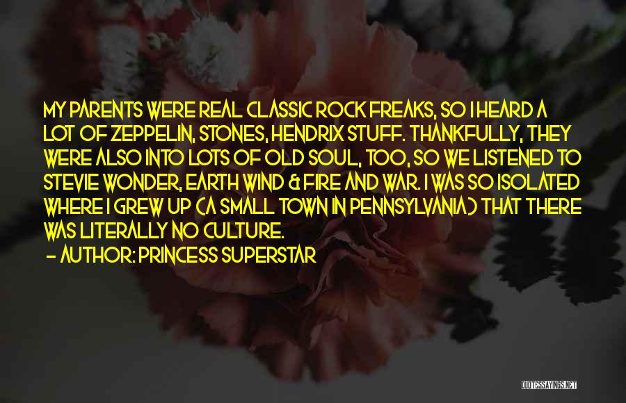 Princess Superstar Quotes: My Parents Were Real Classic Rock Freaks, So I Heard A Lot Of Zeppelin, Stones, Hendrix Stuff. Thankfully, They Were